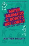 Maybe Mermaids Robots are Lonely - Fall for the book inc.