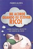 Me Acorde Quando Eu Estiver Rico! - Alta books