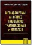 Mediação Penal nos Crimes Tributários Transnacionais no Mercosul - Jurua