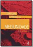 Mediunidade: estudo e pratica - programa ii - Feb