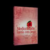 Mediunidade: Tarefa com Jesus - Cemfs