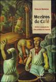Meeiros do cafe - gente e ocupaçao da zona proibida do caparao - Revan