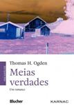 Meias Verdades. Um Romance - Edgard blücher