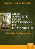 Meio Ambiente como Patrimônio da Humanidade - Princípios Fundamentais - Juruá
