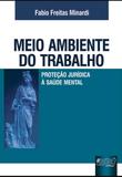 Meio Ambiente do Trabalho - Proteção Jurídica à Saúde Mental - Juruá
