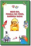 Meio dia, panela no fogo, barriga vazia! - colecao - Paulus