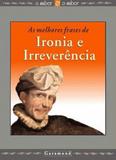 Melhores frases de ironia e irreverencia, as - Garamond