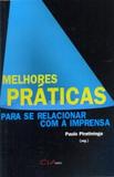 Melhores Práticas Para se Relacionar com a Imprensa - Cla editora