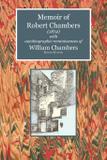Memoir of Robert Chambers (1872) with Autobiographic Reminiscences of William Chambers - Zeticula