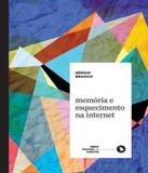 Memoria E Esquecimento Na Internet - Arquipelago