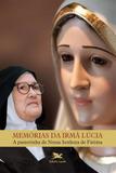 Memórias da Irmã Lúcia - A pastorinha de Nossa Senhora de Fátima