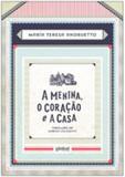 Menina, o coraçao e a casa, a - Global editora
