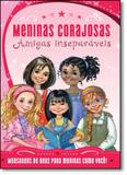 Meninas Corajosas: Amigas Inseparáveis - Mensagens de Deus Para Meninas Como Você! - Thomas nelson - vida melhor