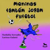 Meninas também jogam futebol - Giostrinho