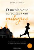 Menino que acreditava em milagre, o - Universo dos livros editora