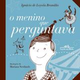 Menino que perguntava, o - Companhia das letrinhas (cia das letras)