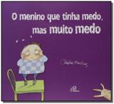 Menino que tinha medo, mas muito medo (O) - Paulinas