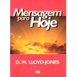 Mensagem Para Hoje - D. M. Lloyd-Jones - Editora pes