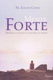 Mente forte - 1 - Agape editora amor incondicional