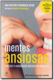 Mentes Ansiosas: O Medo e a Ansiedade Nossos de Cada Dia - Principium - globo
