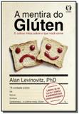 Mentira do gluten, a: e outros mitos sobre o que v - Citadel