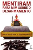 Mentiram Para Mim Sobre O Desarmamento - Vide editorial