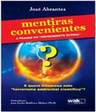 Mentiras Convenientes - A Fraude Do Aquecimento Global - W.a.k.