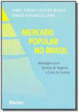 Mercado popular no brasil: abordagens para geracao - Edgard blucher