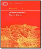 Mercantilismo, o - vol 01 - 04 ed - Perspectiva