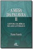 Mesa da palavra 2, a: leitura da biblia no ano lit - Paulinas