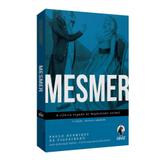 Mesmer - A Ciência Negada do Magnetismo Animal - Maat