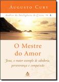 Mestre do Amor - Vol. 4 - Coleção Análise da Inteligência de Cristo, O - Sextante