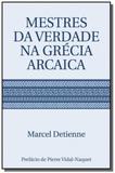 Mestres da verdade na grecia arcaica - Wmf
