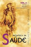 Metafisica As Saude - Volume 4 - Vida e consciencia