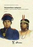 Metamorfoses Indigenas: Identidade E Cultura Nas Aldeias Coloniais Do Rio De Janeiro - Fgv