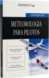 Meteorologia para Piloto - Piloto Privado e Comercial - Ed. Bianch - Editora bianch