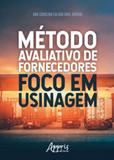 Método avaliativo de fornecedores foco em usinagem - Appris