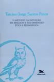 Método da intuição em bergson e a sua dimensão ética e pedagógica, o - Edições loyola