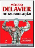 Método Delavier de Musculação - Manole (saude -tecnico) - grupo manole