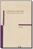 Metodologia de max weber, a: unificacao das cienci - Edusp