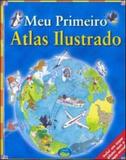 Meu Primeiro Atlas Ilustrado - Vale das letras