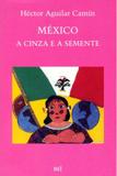 Mexico A Cinza E A Semente - Bei editora