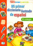 Mi primer diccionario ilustrado de espanol - el colegio - European language institute