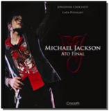 Michael jackson: ato final - Academia - grupo planeta