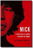 Mick: a vida louca e o genio selvagem de jagger - Grupo companhia das letras