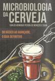 Microbiologia da Cerveja. do Básico Ao Avançado, O Guia Definitivo - Livraria da física