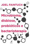 Microbioma, disbiose, probióticos e bacterioterapia