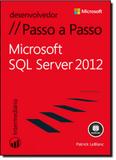 Microsoft Sql Server 2012: Intermediário - Coleção Desenvolvedor Passo a Passo - Bookman - grupo a