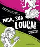 Miga, Sua Louca! - Universo dos livros