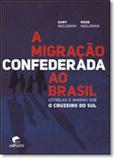 Migração Confederada ao Brasil Estrelas e Barras Sob o Cruzeiro do Sul, A - Edipucrs
